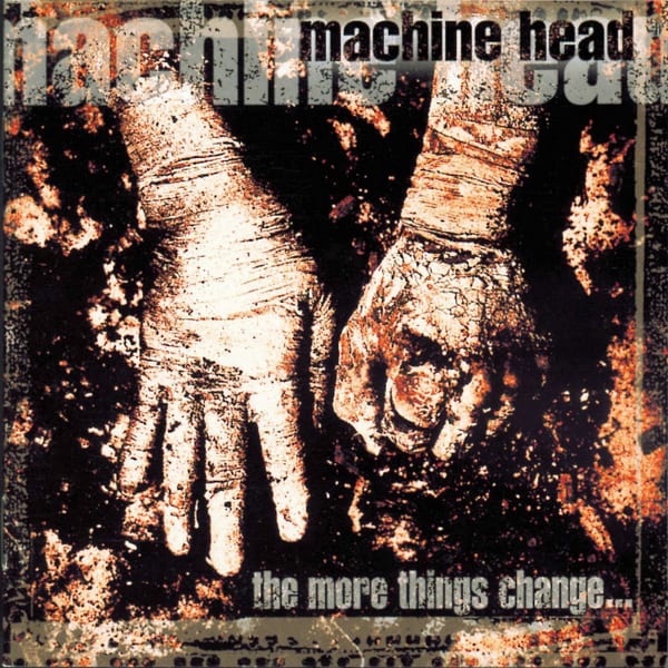 The More Things Change… by Machine Head, album cover