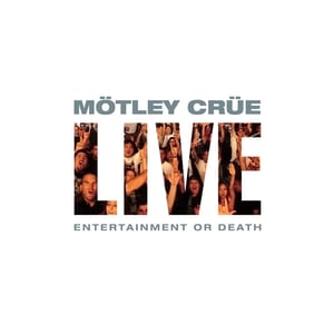 Live: Entertainment or Death by Mötley Crüe, album cover