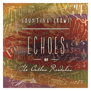 Echoes of the Outlaw Roadshow by Counting Crows, album cover