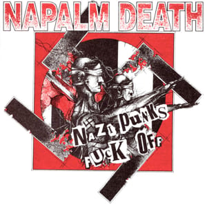 Nazi Punks Fuck Off by Napalm Death, album cover
