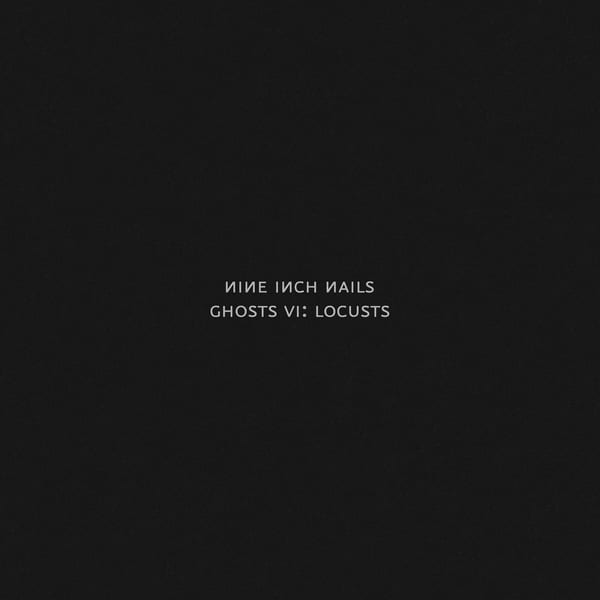 Ghosts VI: Locusts by Nine Inch Nails, album cover