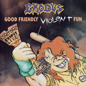Good Friendly Violent Fun by Exodus, album cover