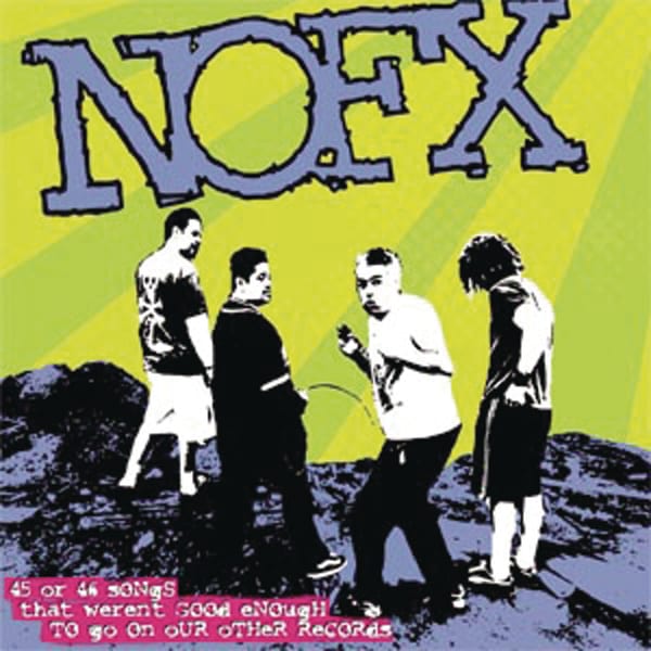 45 or 46 Songs That Weren’t Good Enough to Go on Our Other Records by NOFX, album cover